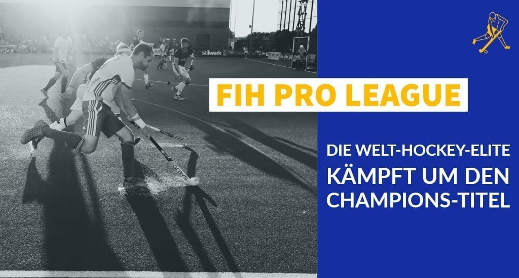 FIH Pro League – die Welt-Hockey-Elite kämpft um den Champions-Titel